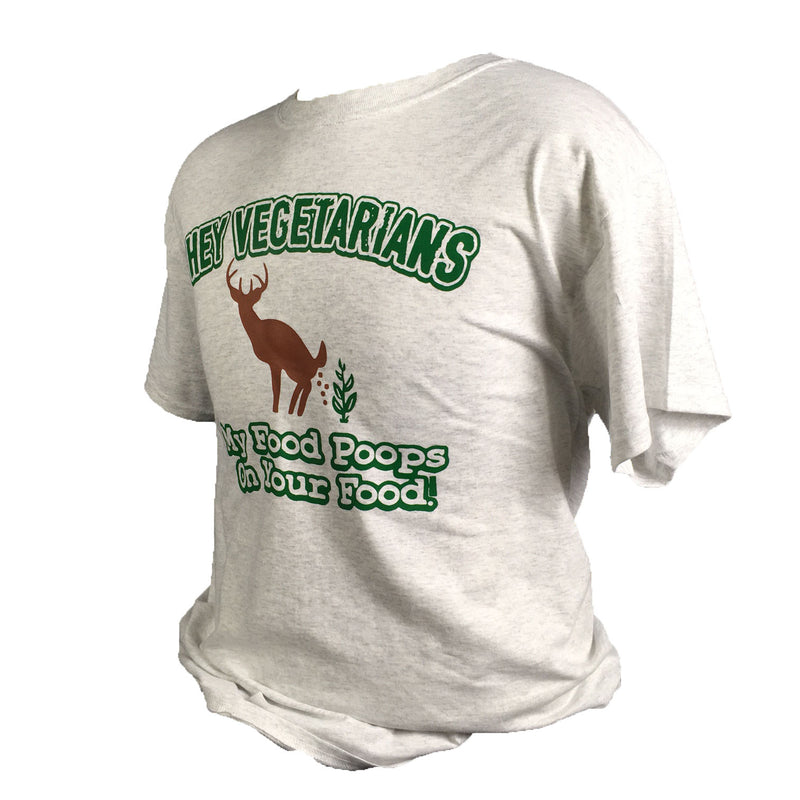 Hey Vegetarians My Food Poops On Your Food Ash Gray T-Shirt